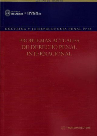 Doctrina y Jurisprudencia Penal N° 48. Problemas Actuales de Derecho Penal Internacional