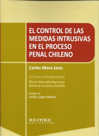El Control de las Medidas Intrusivas en el Proceso Penal Chileno