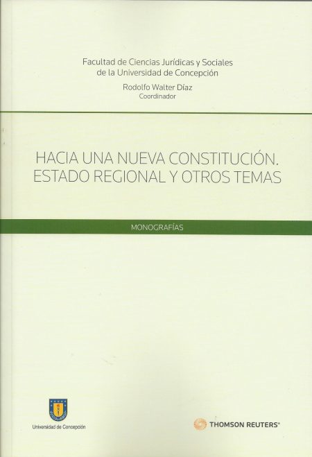 Hacia una nueva constitución. Estado regional y otros temas - Aportes al debate Constitucional