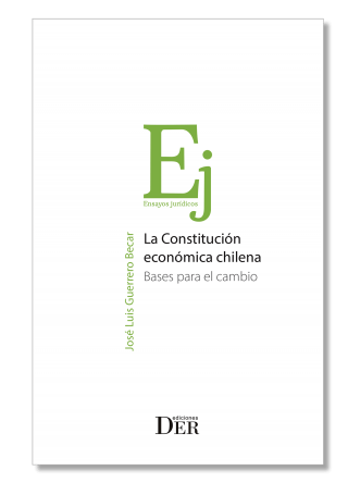 La Constitución Económica Chilena. Base para el Cambio 2da Edición