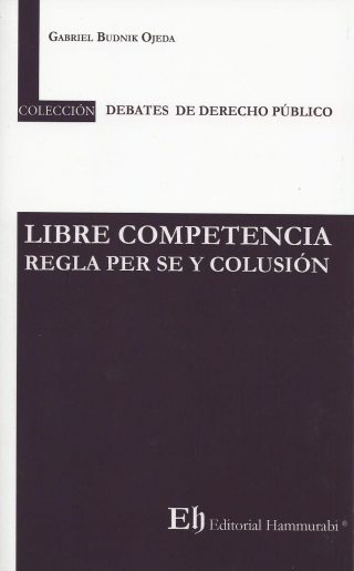 Libre Competencia. Regla per se y Colusión