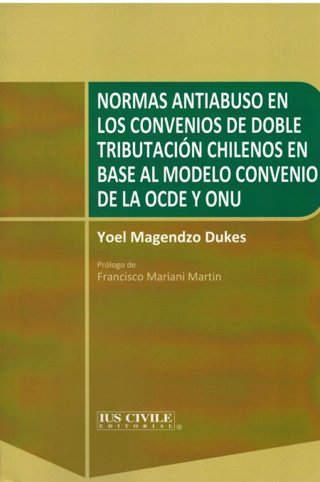 Normas Antiabuso en los Convenios de doble Tributación Chilenos en base al modelo Convenio de la OCDE y ONU