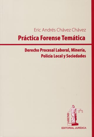 Práctica Forense Temática: Derecho Procesal Laboral, Minería, Policía Local y Sociedades