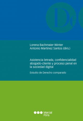 Asistencia Letrada, Confidencialidad Abogado-Cliente y Proceso Penal en la Sociedad Digital. Estudio de Derecho Comparado