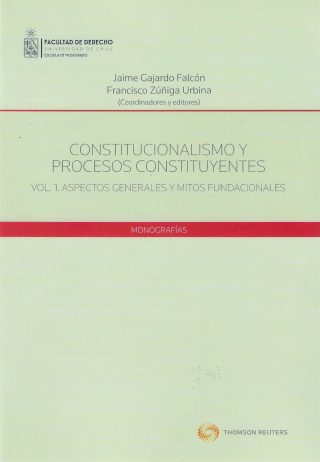 Constitucionalismo y Procesos Constituyentes. Vol. 1. Aspectos Generales y Mitos Fundacionales