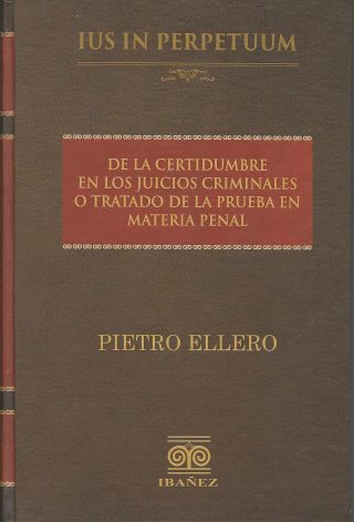 De La Certidumbre en los Juicios Criminales o Tratado de la Prueba en Materia Penal