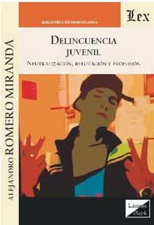 Delincuencia Juvenil. Neutralización, Refutación y Profusión