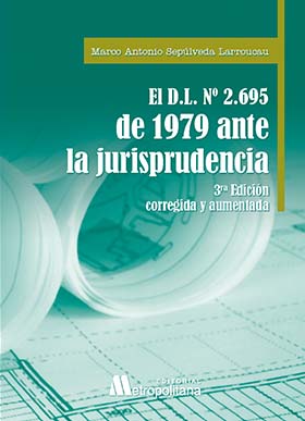 El D.L. N°2.695 de 1979 ante la jurisprudencia. 3ª Edición Corregida y Aumentada