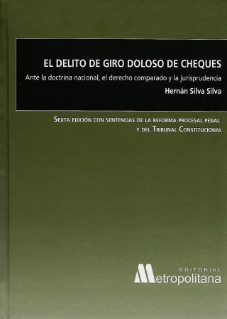 El Delito de Giro Doloso de Cheques. 6ª Edición
