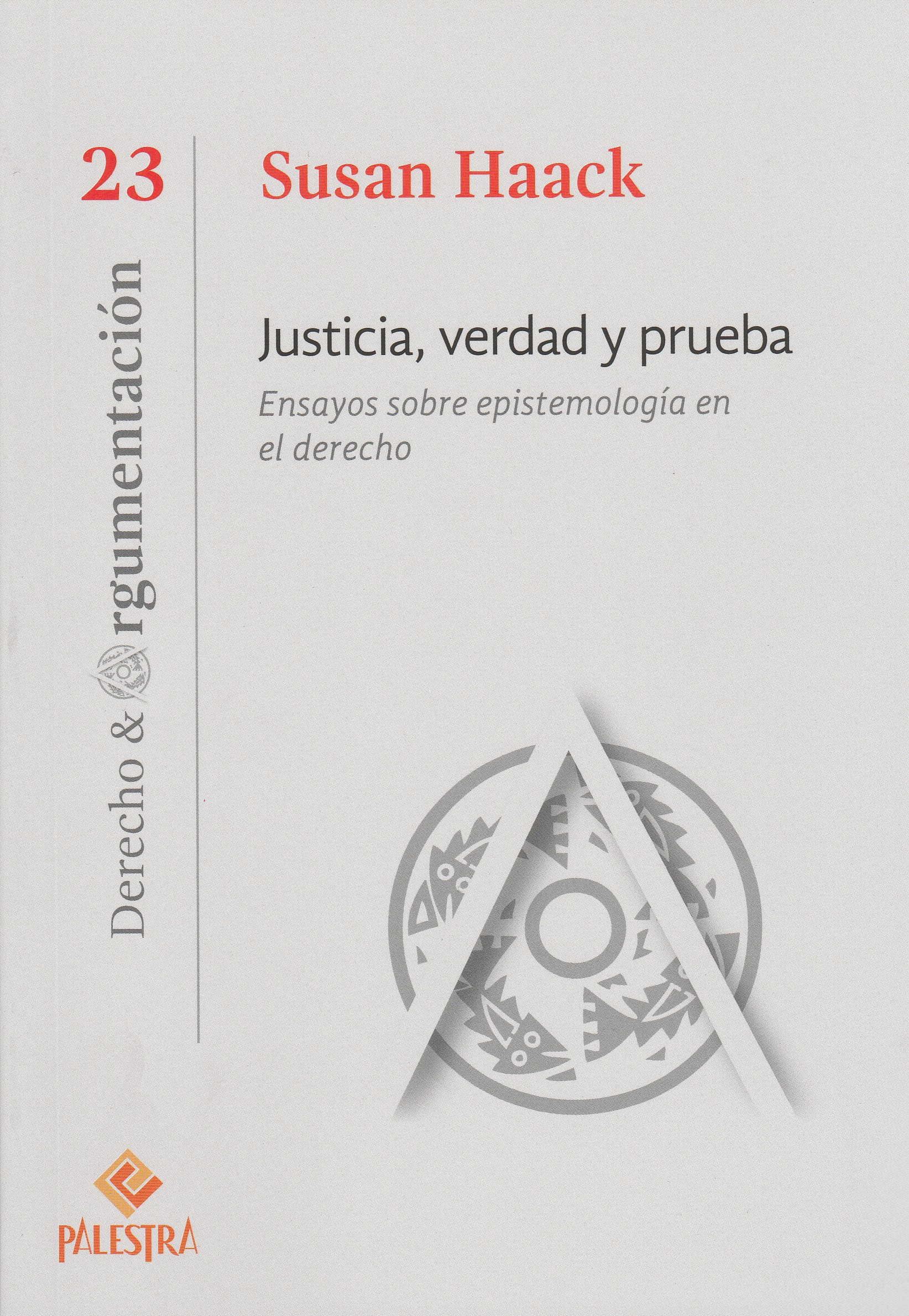 Justicia, Verdad y Prueba, Ensayos Sobre Epistemología en el Derecho N°23