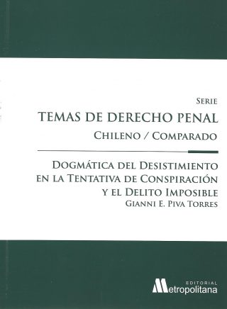 Temas de derecho Penal Chileno Comparado Dogmática del Desistimiento en la Tentativa de Conspiración y el Delito Imposible