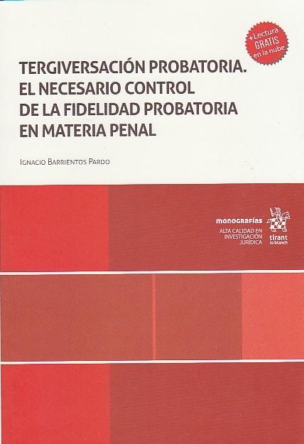 Tergiversación Probatoria. El Necesario Control de la Fidelidad Probatoria en Materia Penal